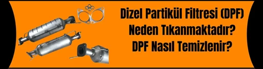 Dizel Partikül Filtresi (DPF) Neden Tıkanmaktadır?  Dizel Partikül Filtresi (DPF) Neden Tıkanmaktadır?